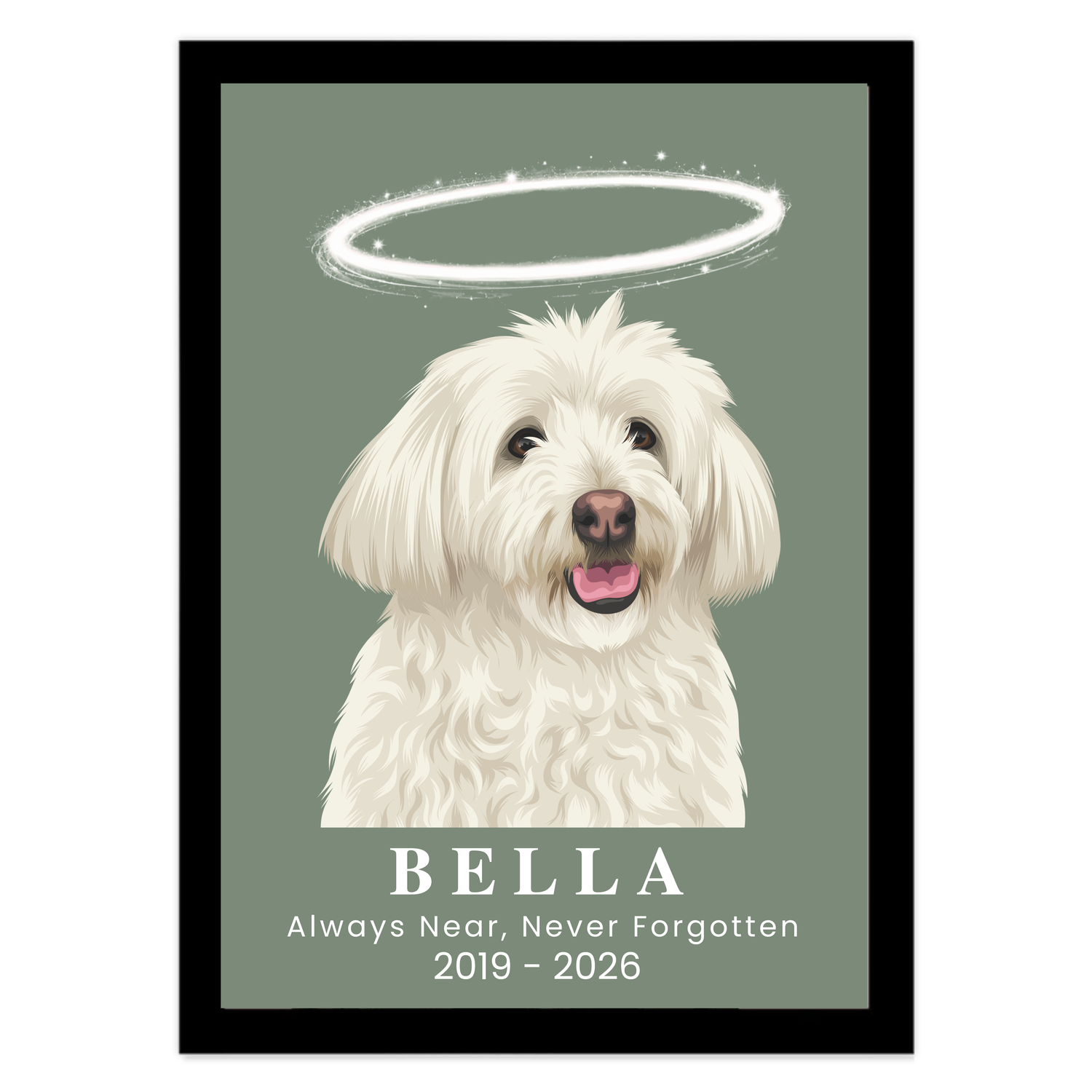 A framed personalized pet memorial print featuring a white fluffy dog portrait with a glowing halo, on a muted sage green background. The text reads 'BELLA Always Near, Never Forgotten 2019 - 2026'.