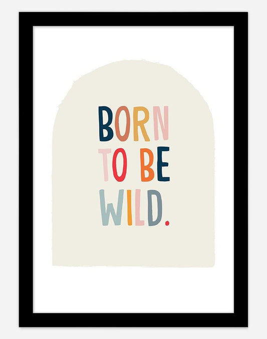 Born To Be Wild - A4 - Black Frame - Cream Australia