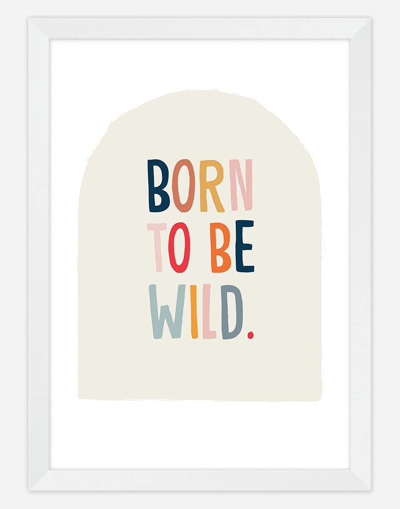 Born To Be Wild - A4 - White Frame - Cream Australia