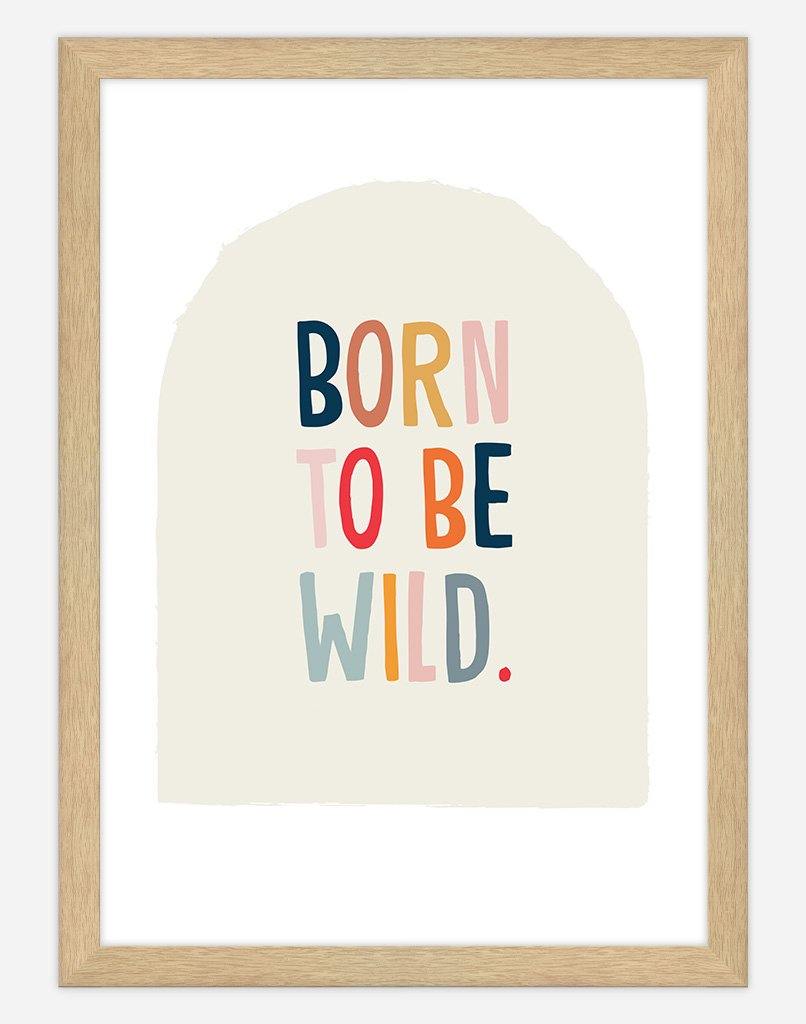 Born To Be Wild - A4 - Timber Frame - Cream Australia