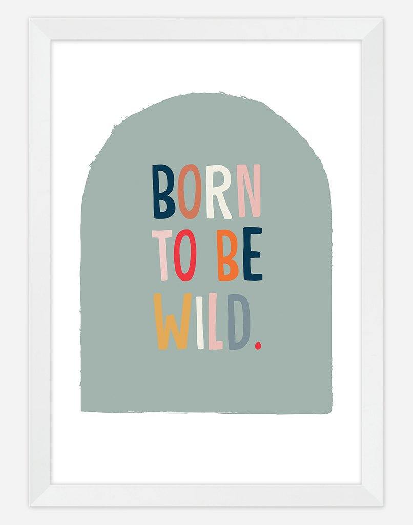 Born To Be Wild - A4 - White Frame - Sage Australia