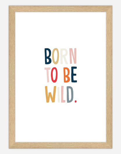Born To Be Wild - A4 - Timber Frame - White Australia