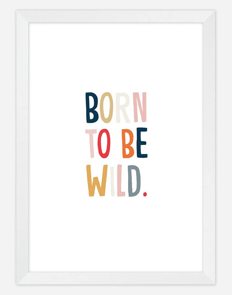 Born To Be Wild - A4 - White Frame - White Australia